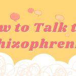 Tips of communication with a person with schizophrenia