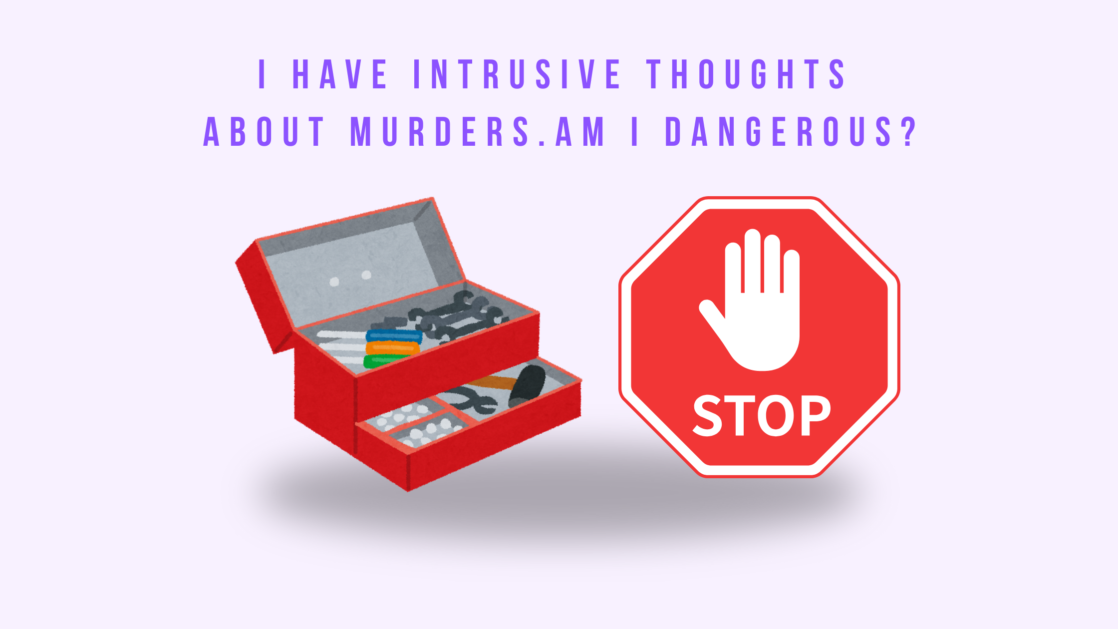 I have intrusive thoughts about murders. Am I Dangerous?