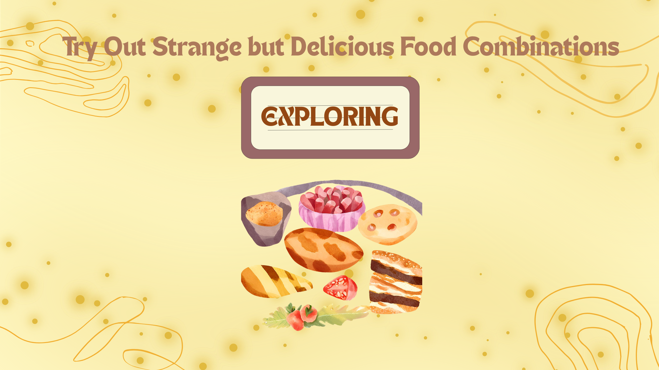 Try Out Strange Food Combinations