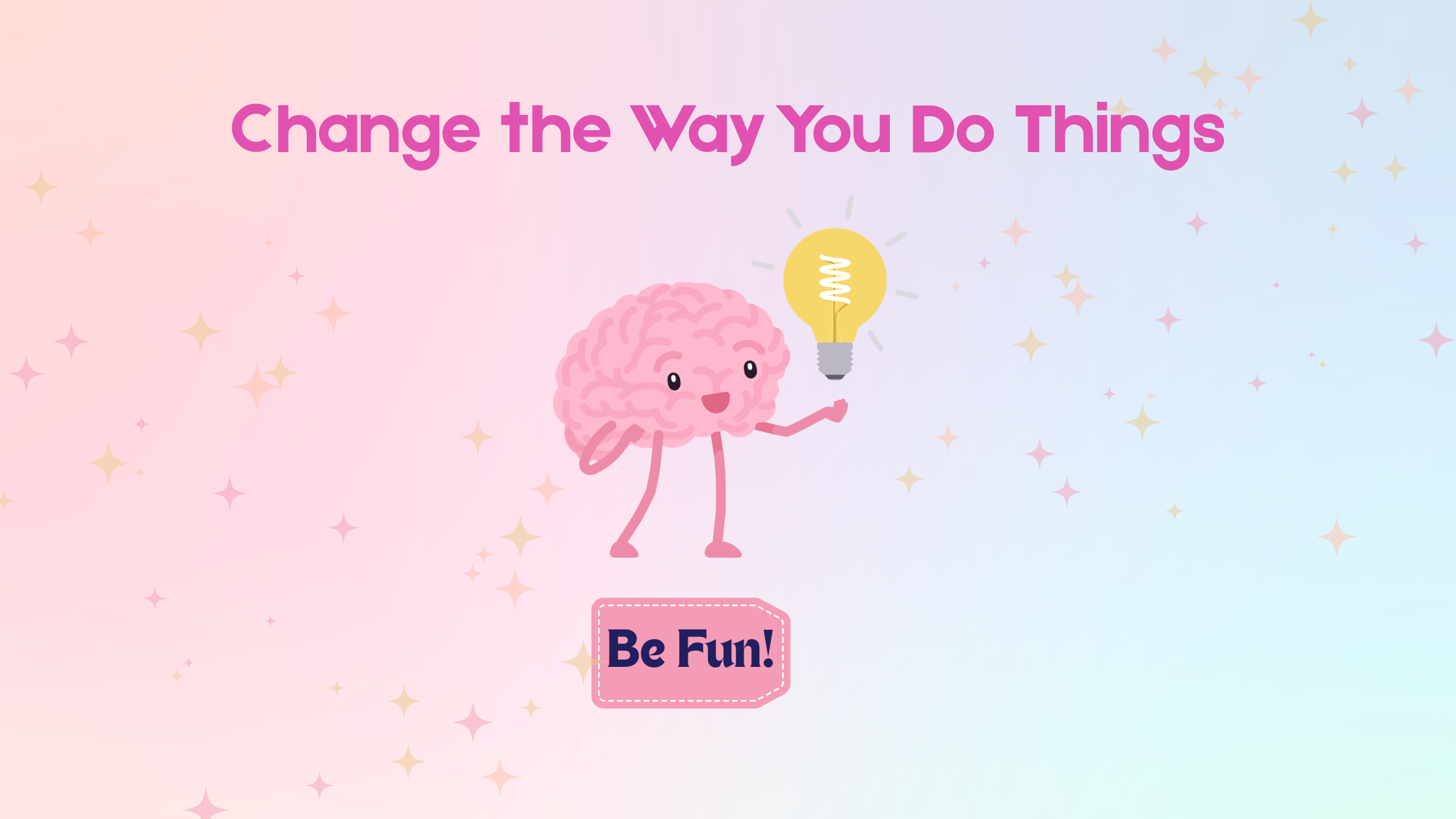 Change the Way You Do Things