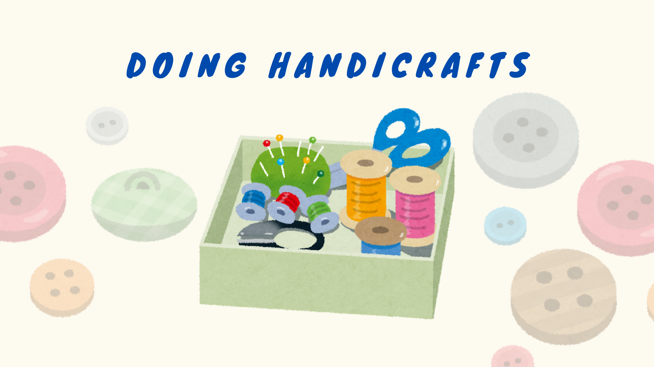 Doing Handicrafts During Free Time