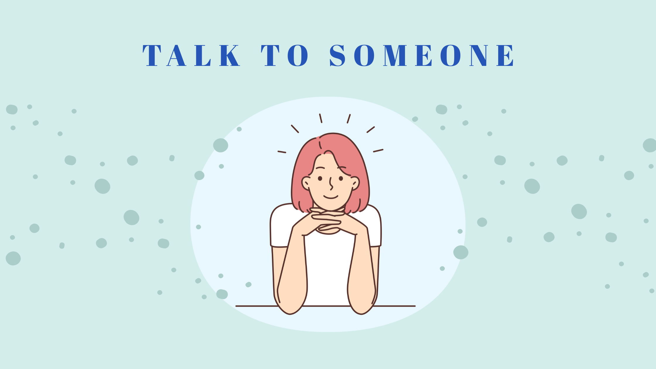 Talk To Someone You Feel Comfortable With