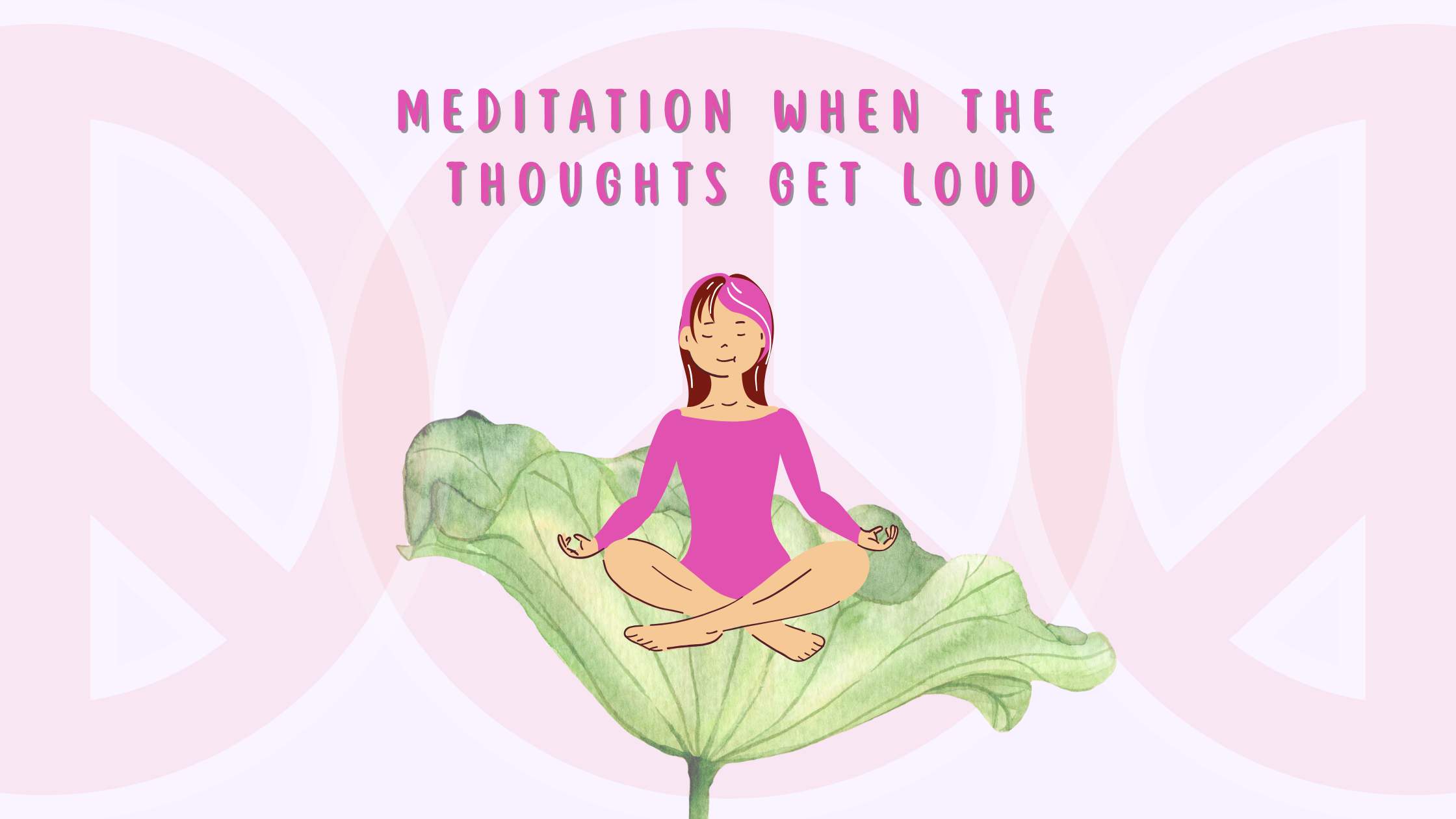 Meditation When The Thoughts Get Loud