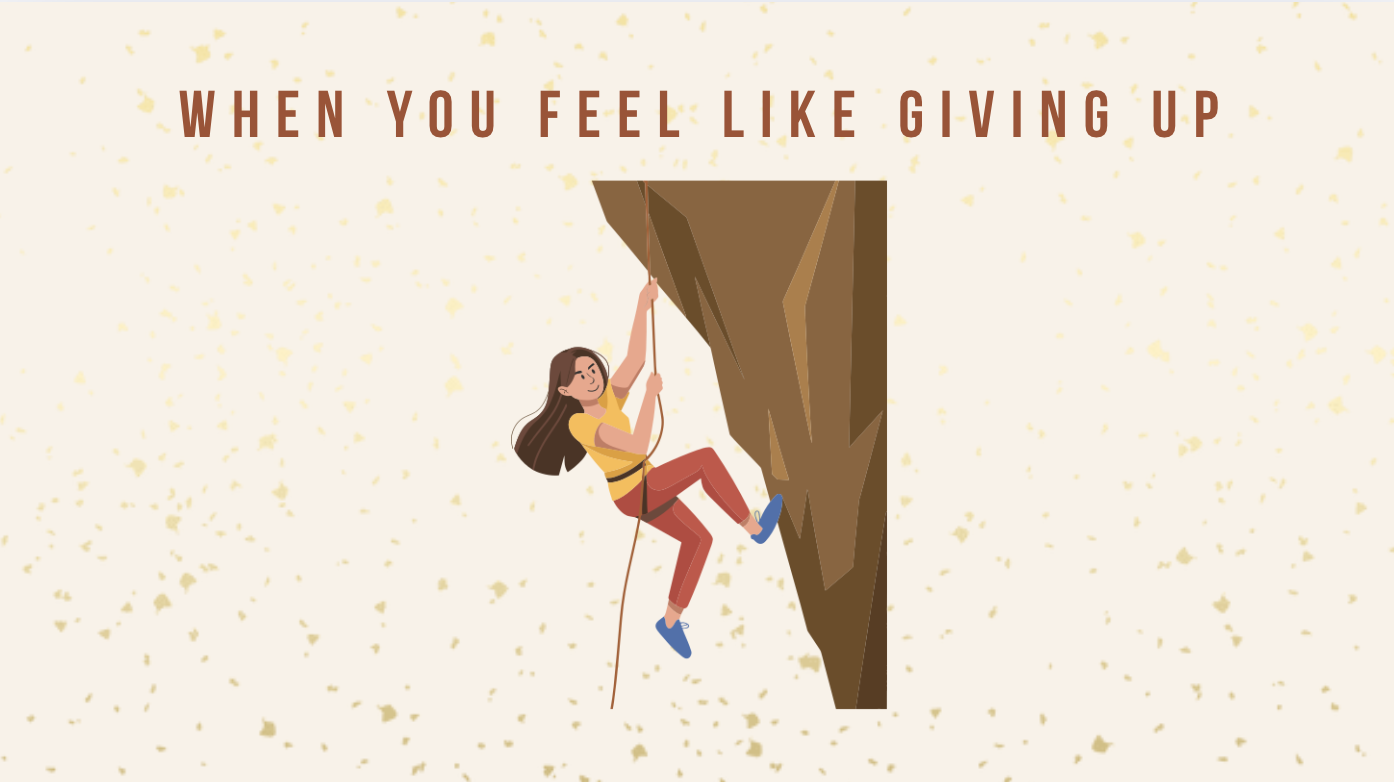 When You Feel Like Giving Up