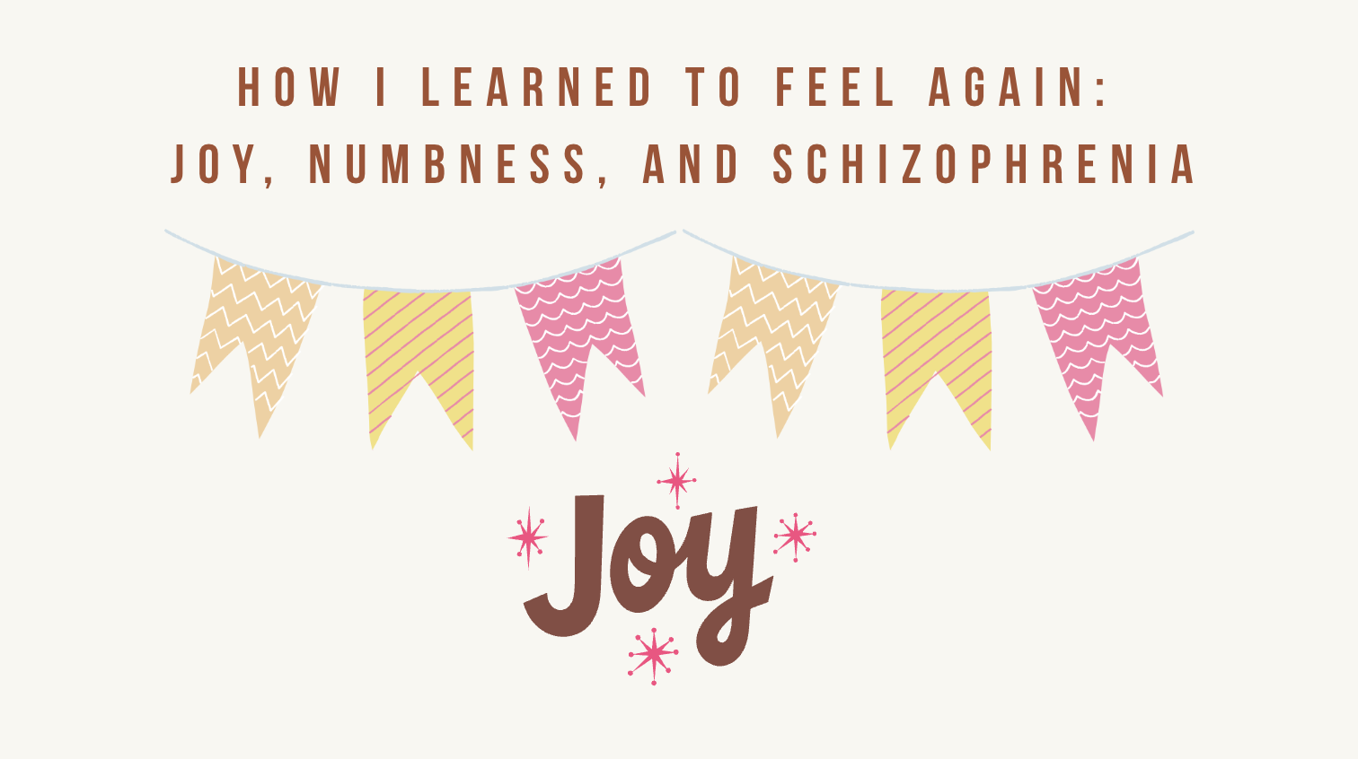 How I Learned To Feel Joy As A Schizophrenic